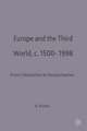 Europe and the Third World: From Colonisation to Decolonisation c. 1500–1998