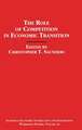 The Role of Competition in Economic Transition