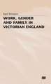 Work, Gender and Family in Victorian England