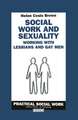 Social Work and Sexuality: Working with Lesbians and Gay Men