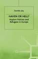 Haven or Hell?: Asylum Policies and Refugees in Europe