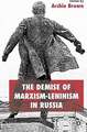 The Demise of Marxism-Leninism in Russia