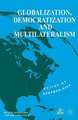 Globalization, Democratization and Multilateralism
