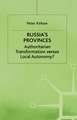 Russia's Provinces: Authoritarian Transformation versus Local Autonomy?