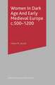 Women In Dark Age And Early Medieval Europe c.500-1200