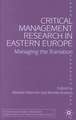 Critical Management Research in Eastern Europe: Managing the Transition