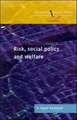 RISK, SOCIAL POLICY AND WELFARE