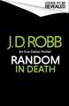 Random in Death: An Eve Dallas thriller (In Death 58)