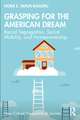 Grasping for the American Dream: Racial Segregation, Social Mobility, and Homeownership