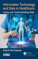 Information Technology and Data in Healthcare: Using and Understanding Data