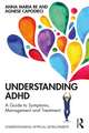 Understanding ADHD: A Guide to Symptoms, Management and Treatment