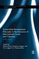 Sustainable Development Principles in the Decisions of International Courts and Tribunals: 1992-2012