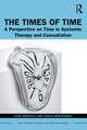 The Times of Time: A Perspective on Time in Systemic Therapy and Consultation