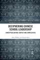 Deciphering Chinese School Leadership: Conceptualisation, Context and Complexities