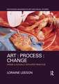 Art : Process : Change: Inside a Socially Situated Practice