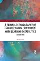 A Feminist Ethnography of Secure Wards for Women with Learning Disabilities: Locked Away