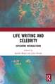 Life Writing and Celebrity: Exploring Intersections