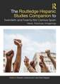 The Routledge Hispanic Studies Companion to Twentieth and Twenty-First Century Spain: Ideas, Practices, Imaginings