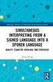 Simultaneous Interpreting from a Signed Language into a Spoken Language: Quality, Cognitive Overload, and Strategies