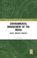 Environmental Management of the Media: Policy, Industry, Practice