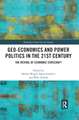 Geo-economics and Power Politics in the 21st Century: The Revival of Economic Statecraft