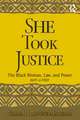 She Took Justice: The Black Woman, Law, and Power – 1619 to 1969