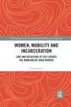 Women, Mobility and Incarceration: Love and Recasting of Self across the Bangladesh-India Border