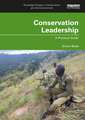 Conservation Leadership: A Practical Guide