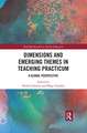 Dimensions and Emerging Themes in Teaching Practicum: A Global Perspective