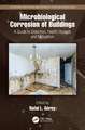 Microbiological Corrosion of Buildings: A Guide to Detection, Health Hazards, and Mitigation