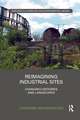 Reimagining Industrial Sites: Changing Histories and Landscapes