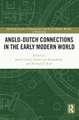 Anglo-Dutch Connections in the Early Modern World