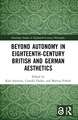 Beyond Autonomy in Eighteenth-Century British and German Aesthetics