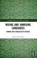 Mixing and Unmixing Languages: Romani Multilingualism in Kosovo