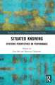 Situated Knowing: Epistemic Perspectives on Performance