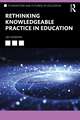 Rethinking Knowledgeable Practice in Education