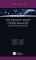 The PROACT® Root Cause Analysis: Quick Reference Guide