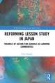 Reforming Lesson Study in Japan: Theories of Action for Schools as Learning Communities