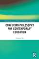 Confucian Philosophy for Contemporary Education