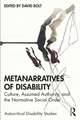 Metanarratives of Disability: Culture, Assumed Authority, and the Normative Social Order