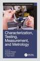 Characterization, Testing, Measurement, and Metrology