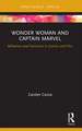 Wonder Woman and Captain Marvel: Militarism and Feminism in Comics and Film