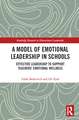 A Model of Emotional Leadership in Schools: Effective Leadership to Support Teachers’ Emotional Wellness