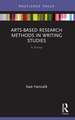 Arts-Based Research Methods in Writing Studies: A Primer