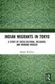 Indian Migrants in Tokyo: A Study of Socio-Cultural, Religious, and Working Worlds