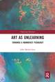 Art as Unlearning: Towards a Mannerist Pedagogy