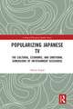 Popularizing Japanese TV: The Cultural, Economic, and Emotional Dimensions of Infotainment Discourse