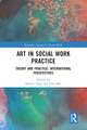 Art in Social Work Practice: Theory and Practice: International Perspectives