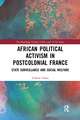 African Political Activism in Postcolonial France: State Surveillance and Social Welfare