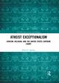 Atheist Exceptionalism: Atheism, Religion, and the United States Supreme Court